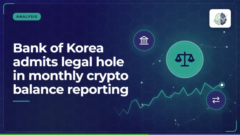 Illustration: “Bank of Korea admits legal hole in monthly crypto balance reporting”